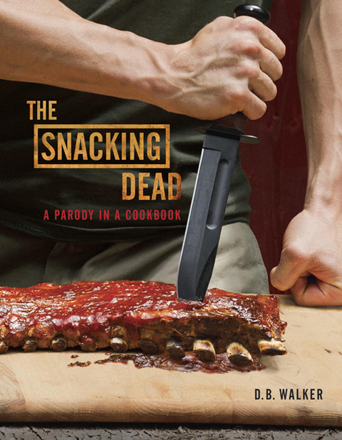 The Snacking Dead: A Parody in a Cookbook - FULL INSTANT DOWNLOAD | PDF DOCX EPUB