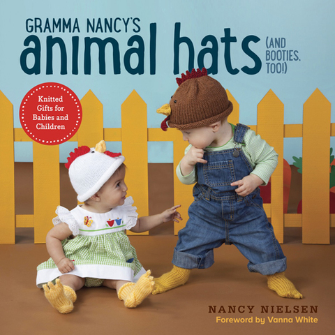 Gramma Nancy's Animal Hats (and Booties, Too!): Knitted Gifts for Babies and Children - FULL INSTANT DOWNLOAD | PDF DOCX EPUB