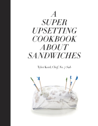 Cover image: A Super Upsetting Cookbook About Sandwiches 9780804186414