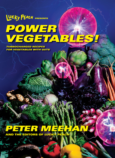 Lucky Peach Presents Power Vegetables!: Turbocharged Recipes for Vegetables with Guts: A Cookbook - FULL INSTANT DOWNLOAD | PDF DOCX EPUB