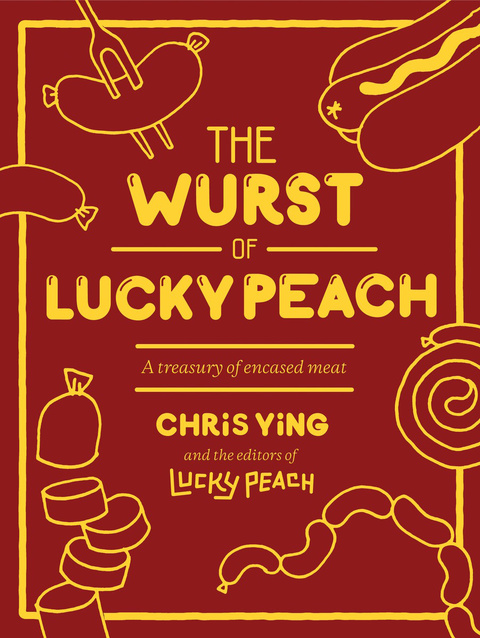 The Wurst of Lucky Peach: A Treasury of Encased Meat: A Cookbook - FULL INSTANT DOWNLOAD | PDF DOCX EPUB