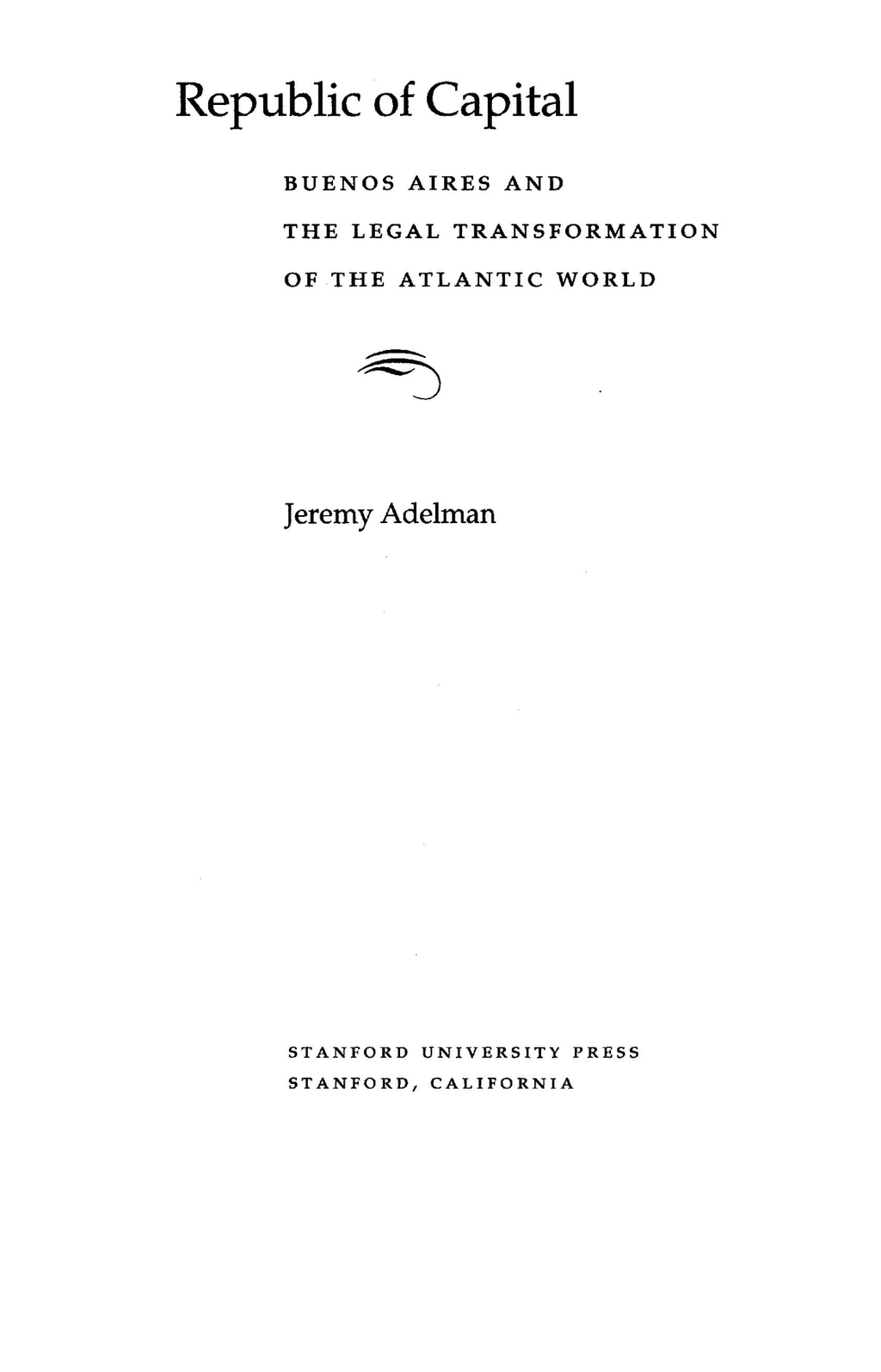 Republic of Capital Buenos Aires and the Legal Transformation of the Atlantic World 1st Edition