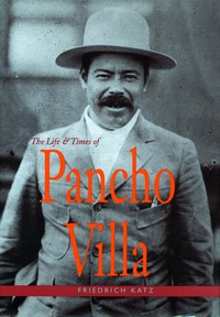 صورة الغلاف: The Life and Times of Pancho Villa 1st edition 9780804730464