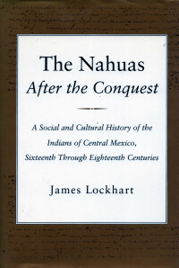Imagen de portada: The Nahuas After the Conquest 1st edition 9780804723176