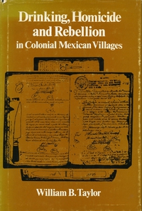 Omslagafbeelding: Drinking, Homicide, and Rebellion in Colonial Mexican Villages 1st edition 9780804709972