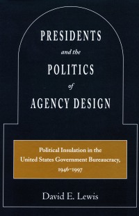 Cover image: Presidents and the Politics of Agency Design 1st edition 9780804745901