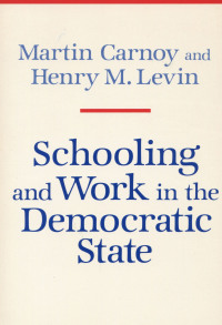 Cover image: Schooling and Work in the Democratic State 1st edition 9780804712422