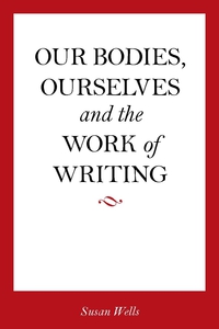 Titelbild: <I>Our Bodies, Ourselves</I> and the Work of Writing 1st edition 9780804763080
