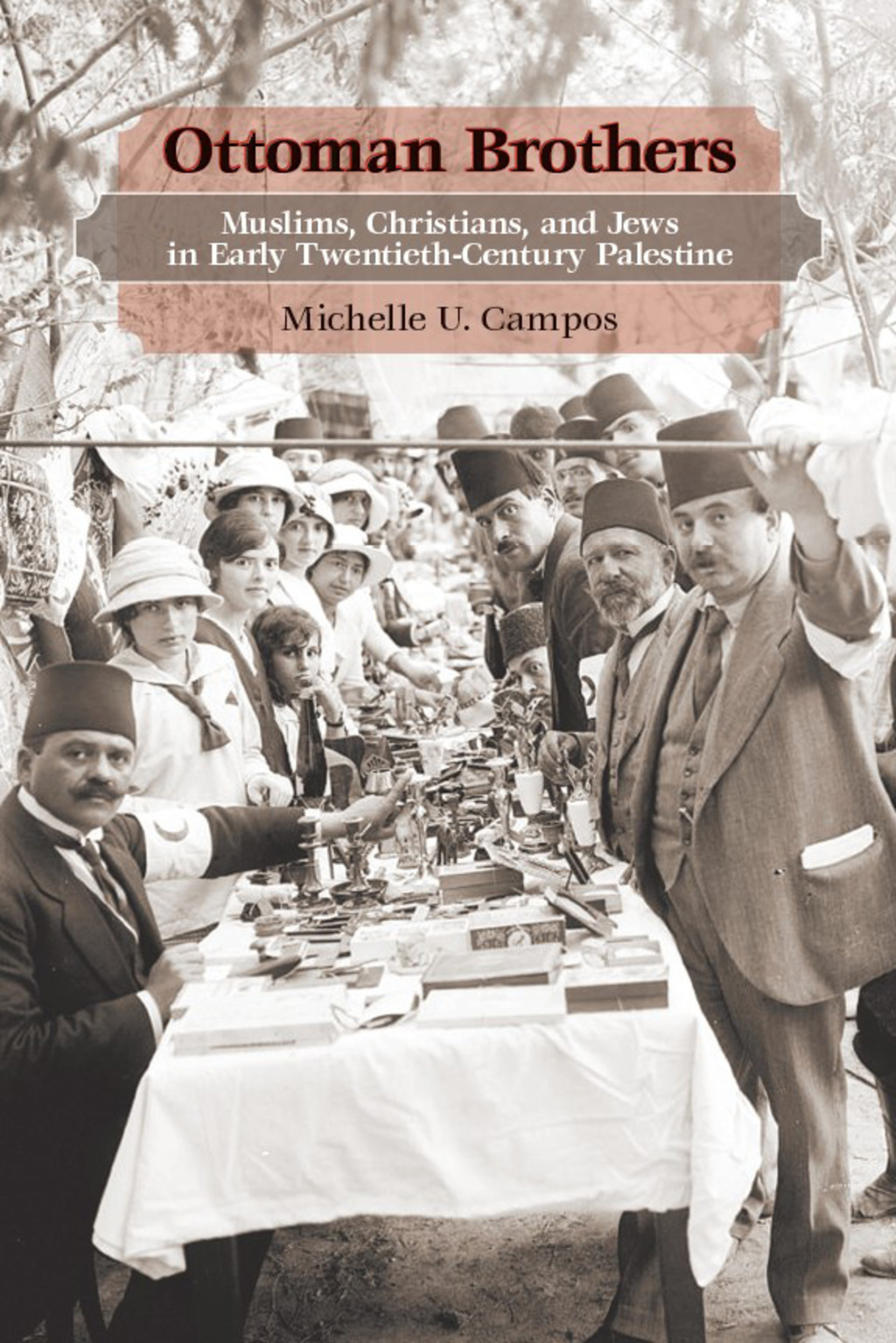Ottoman Brothers Muslims, Christians, and Jews in Early Twentieth-Century Palestine 1st Edition