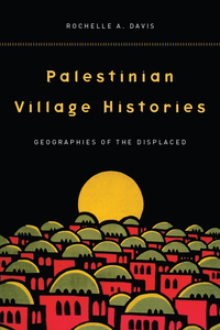 صورة الغلاف: Palestinian Village Histories 1st edition 9780804773133