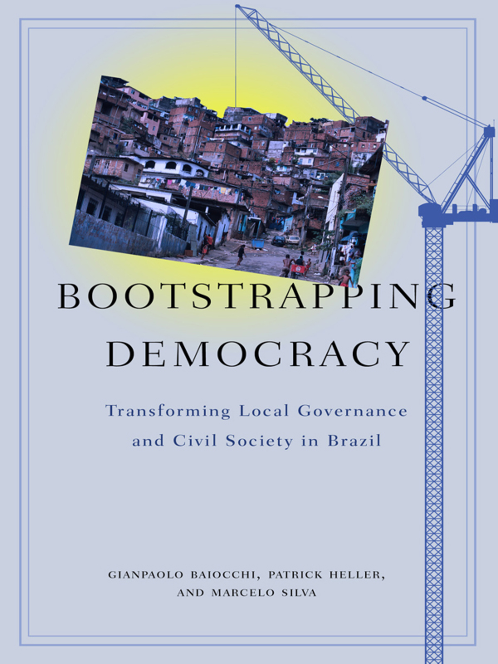 Bootstrapping Democracy Transforming Local Governance and Civil Society in Brazil 1st Edition