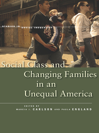 صورة الغلاف: Social Class and Changing Families in an Unequal America 1st edition 9780804770897