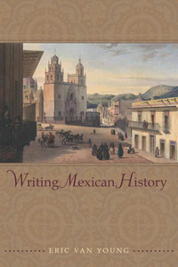 Omslagafbeelding: Writing Mexican History 1st edition 9780804768603