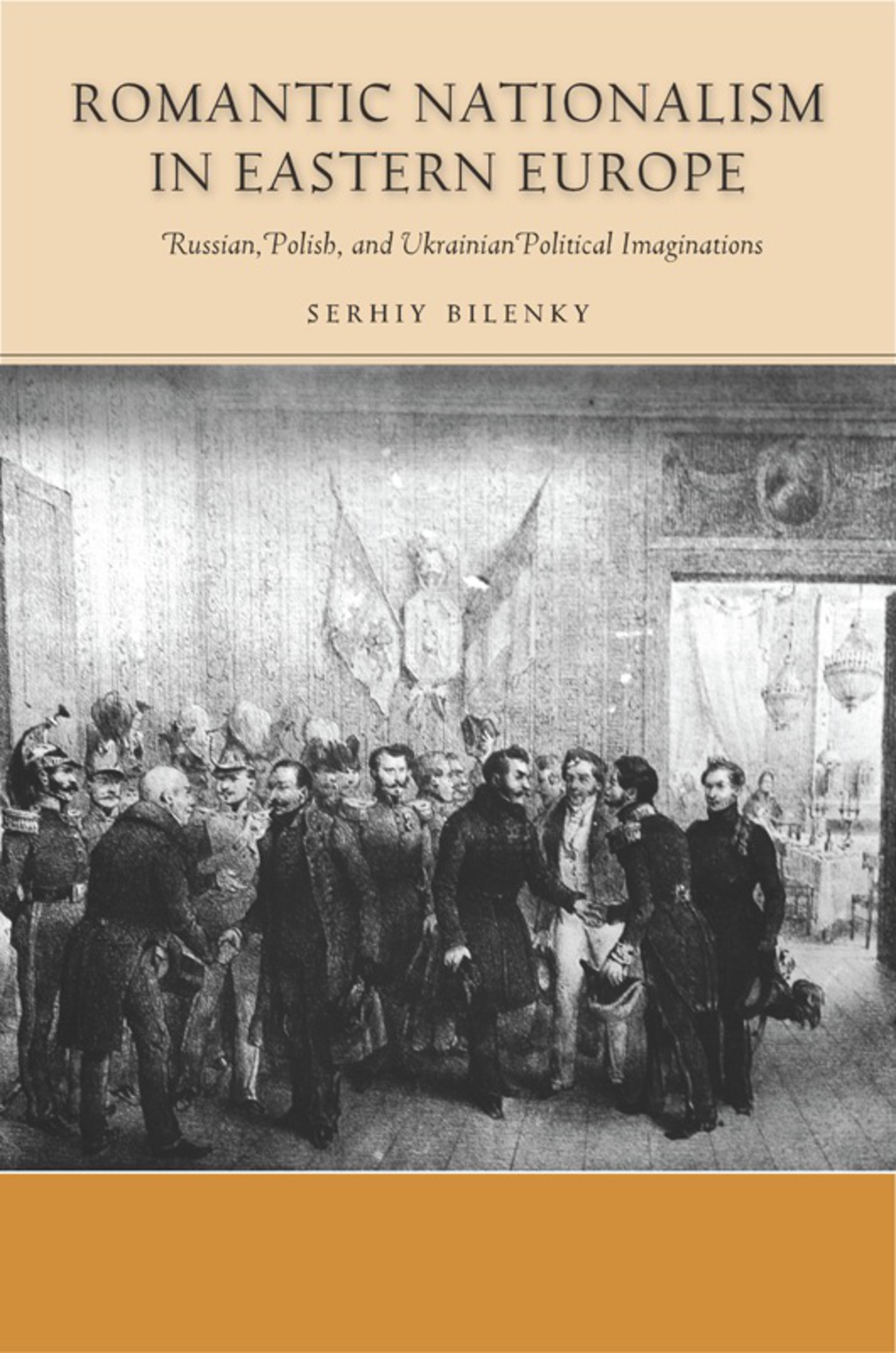 Romantic Nationalism in Eastern Europe Russian, Polish, and Ukrainian Political Imaginations 1st Edition