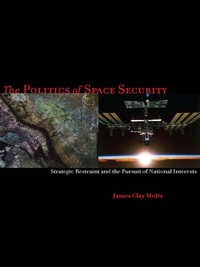 Cover image: The Politics of Space Security 2nd edition 9780804778589