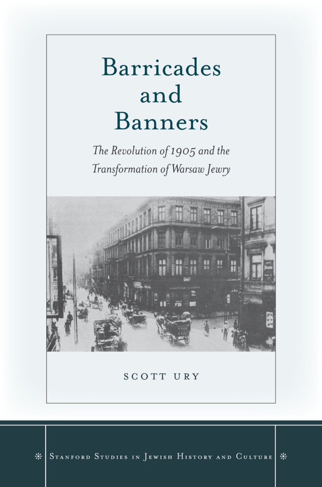 Barricades and Banners The Revolution of 1905 and the Transformation of Warsaw Jewry 1st Edition