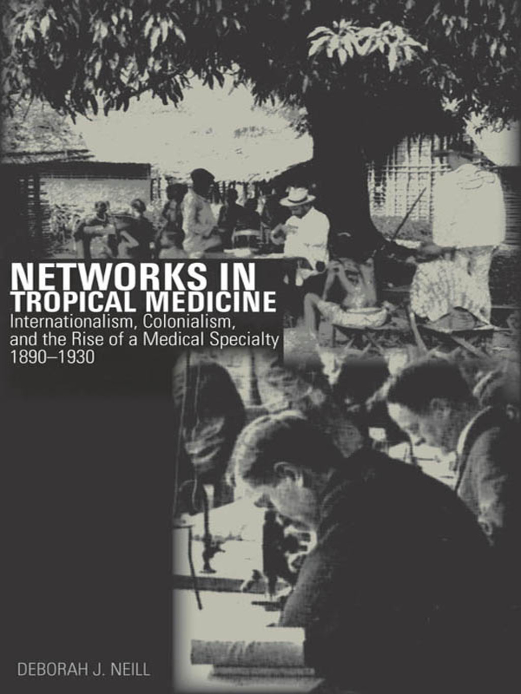 Networks in Tropical Medicine Internationalism, Colonialism, and the Rise of a Medical Specialty, 1890–1930 1st Edition