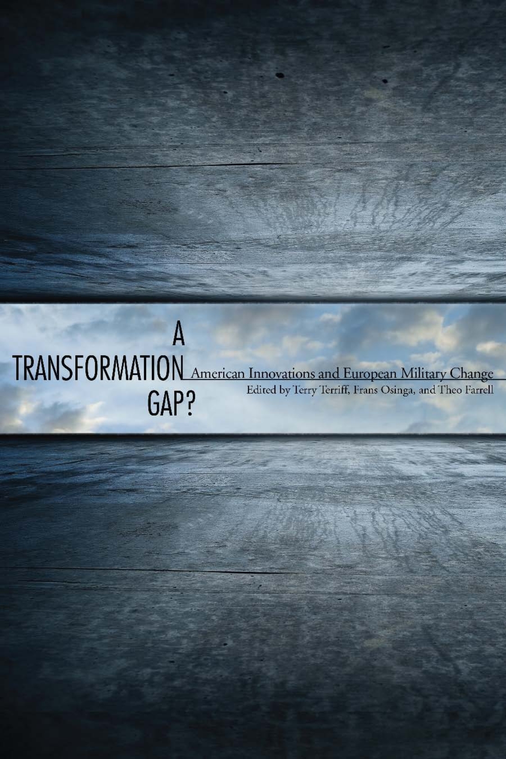 A Transformation Gap? American Innovations and European Military Change 1st Edition
