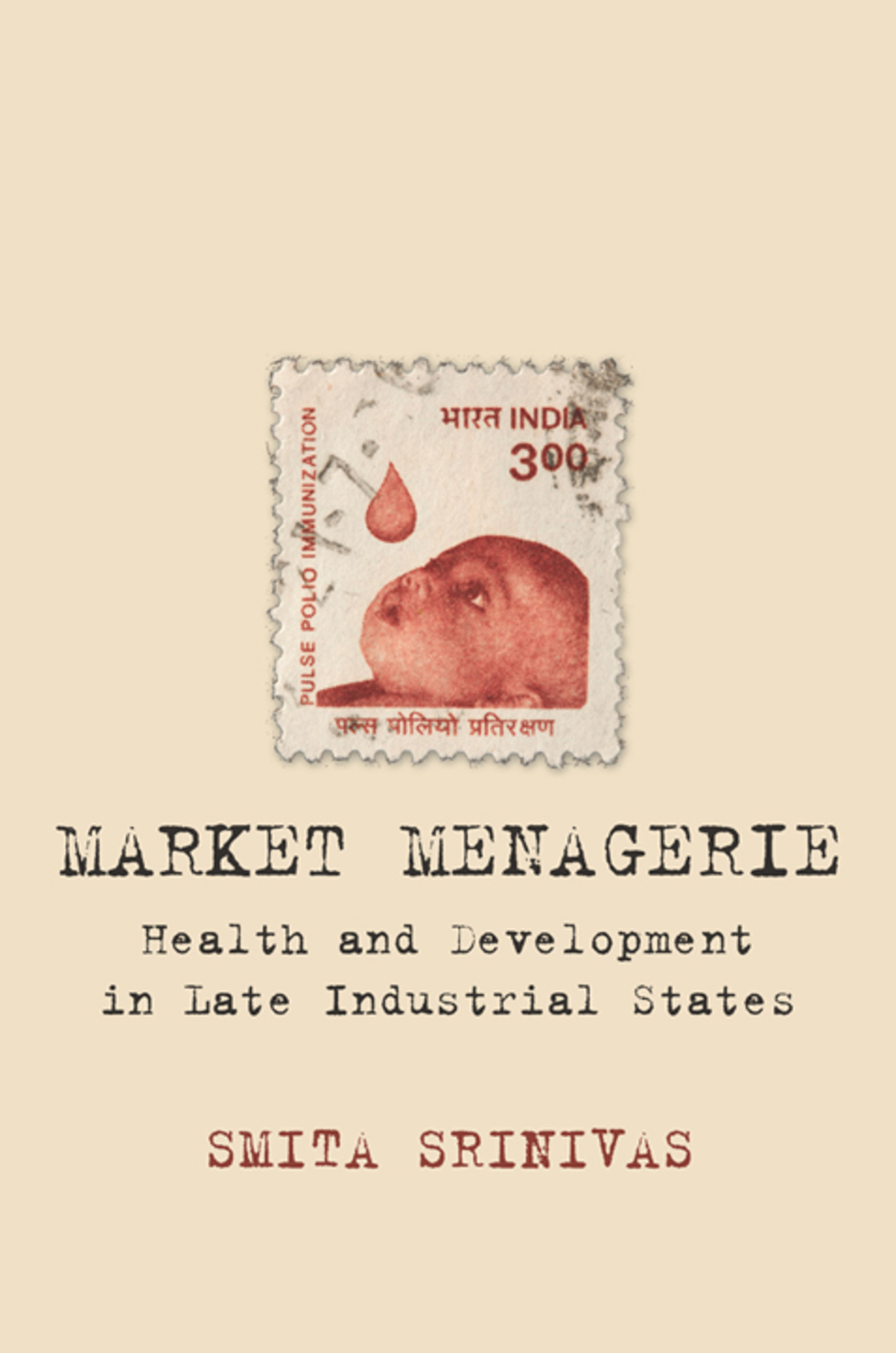 Market Menagerie Health and Development in Late Industrial States 1st Edition