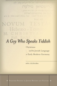 Cover image: A Goy Who Speaks Yiddish 1st edition 9780804781930