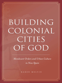 صورة الغلاف: Building Colonial Cities of God 1st edition 9780804774864