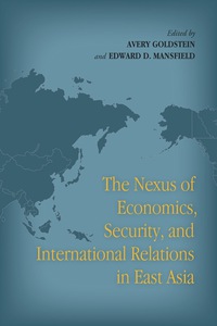Titelbild: The Nexus of Economics, Security, and International Relations in East Asia 1st edition 9780804782739
