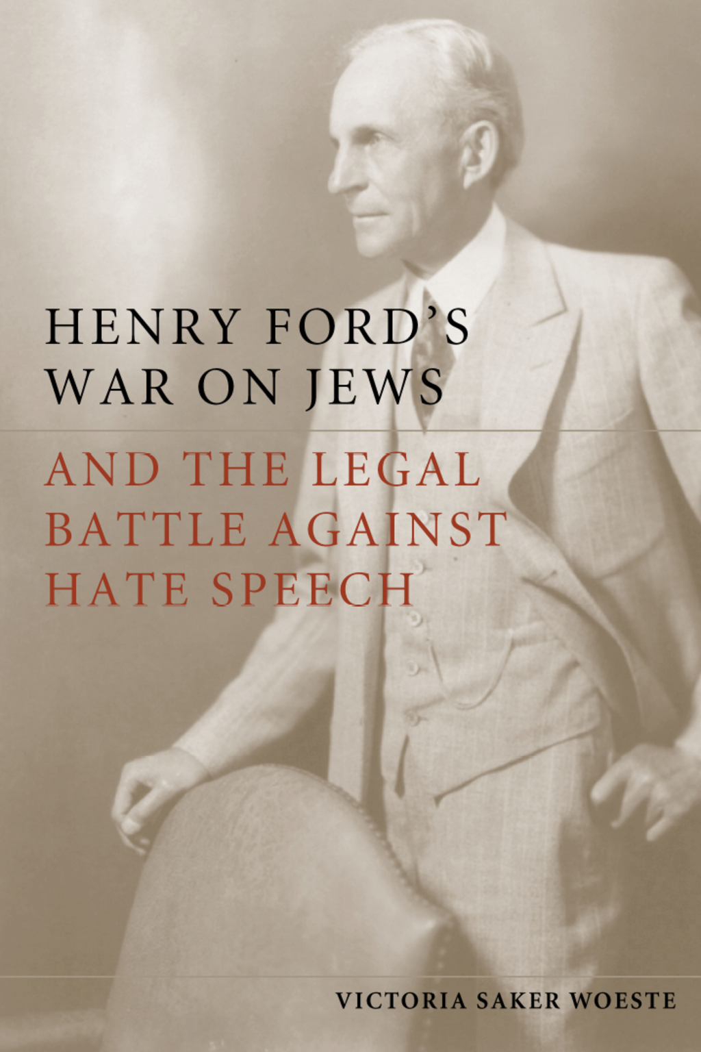 Henry Ford’s War on Jews and the Legal Battle Against Hate Speech 1st Edition