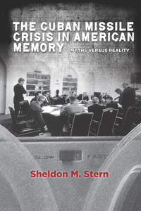 Cover image: The Cuban Missile Crisis in American Memory 1st edition 9780804783767