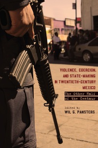 Imagen de portada: Violence, Coercion, and State-Making in Twentieth-Century Mexico 1st edition 9780804781589