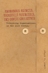 Imagen de portada: Anonymous Agencies, Backstreet Businesses, and Covert Collectives 1st edition 9780804781381