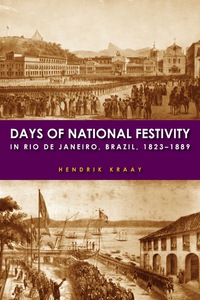 Cover image: Days of National Festivity in Rio de Janeiro, Brazil, 1823–1889 1st edition 9780804785266