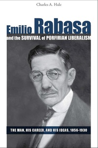 Cover image: Emilio Rabasa and the Survival of Porfirian Liberalism 1st edition 9780804758765