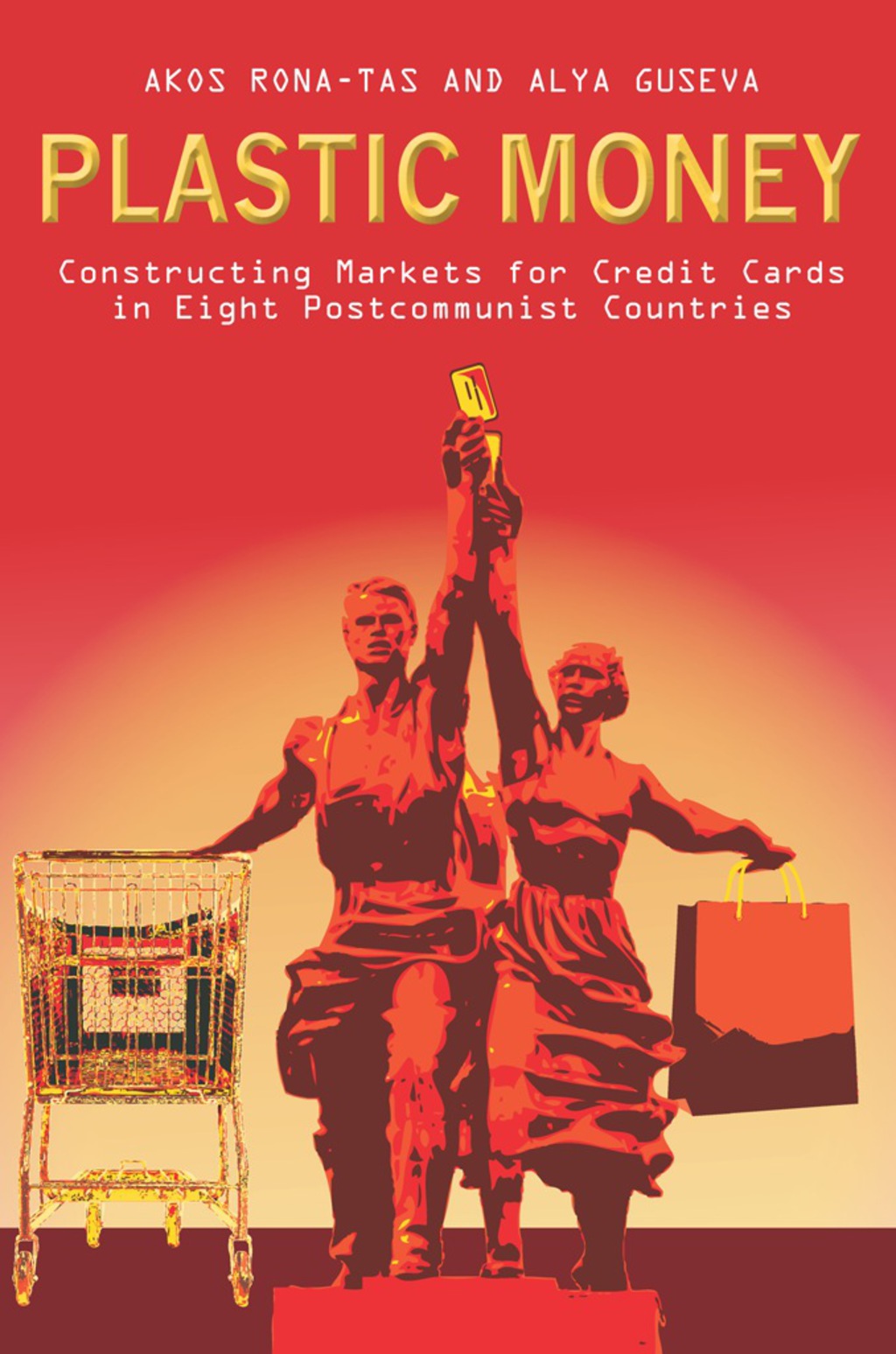 Plastic Money Constructing Markets for Credit Cards in Eight Postcommunist Countries 1st Edition