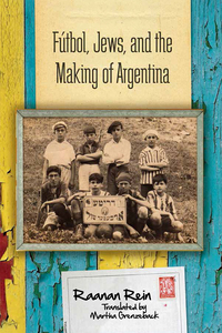 Imagen de portada: Fútbol, Jews, and the Making of Argentina 1st edition 9780804793414