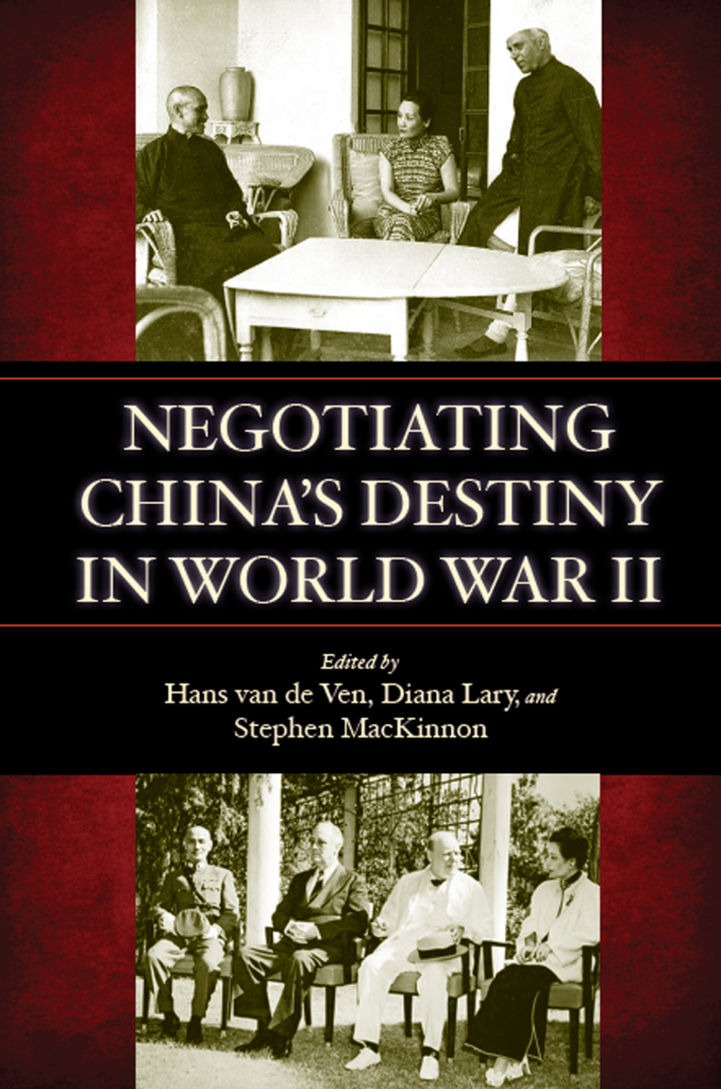 Negotiating China’s Destiny in World War II 1st Edition