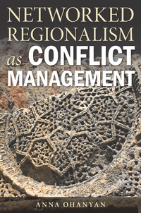 Cover image: Networked Regionalism as Conflict Management 1st edition 9780804794930