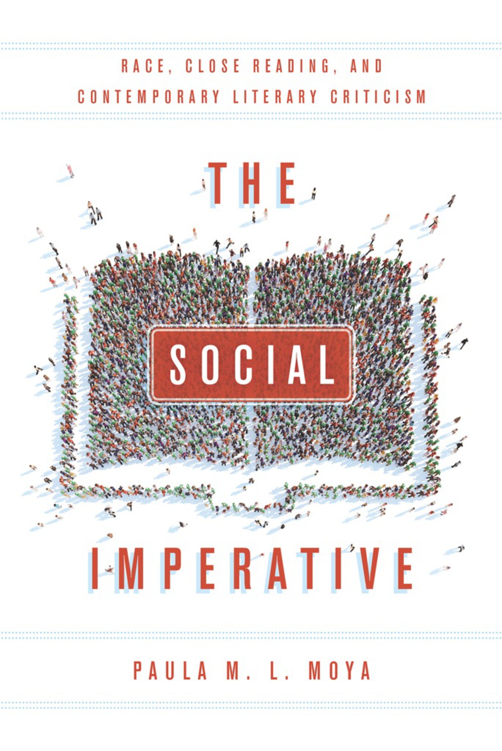 The Social Imperative Race, Close Reading, and Contemporary Literary Criticism 1st Edition