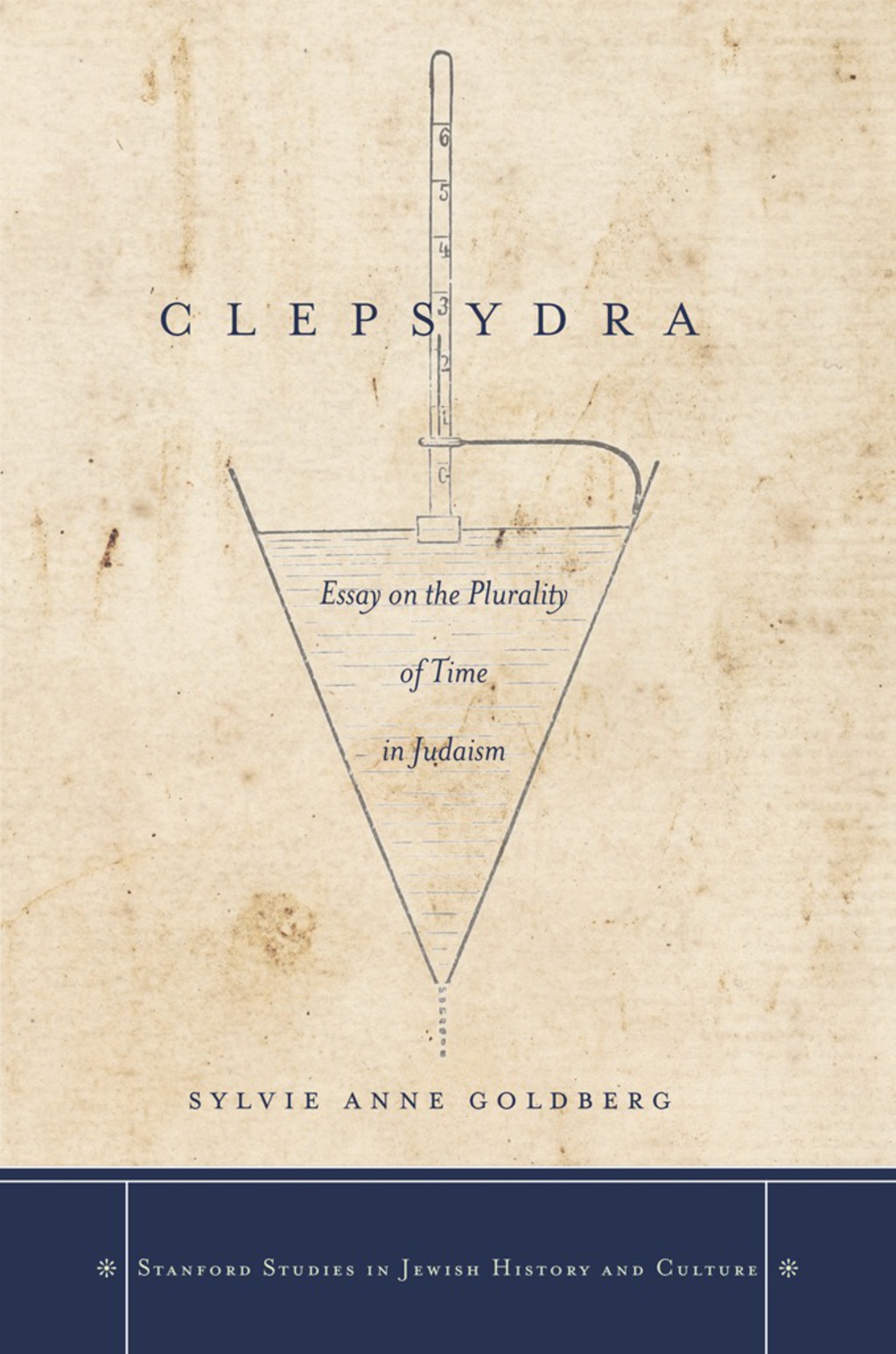 Clepsydra Essay on the Plurality of Time in Judaism 1st Edition