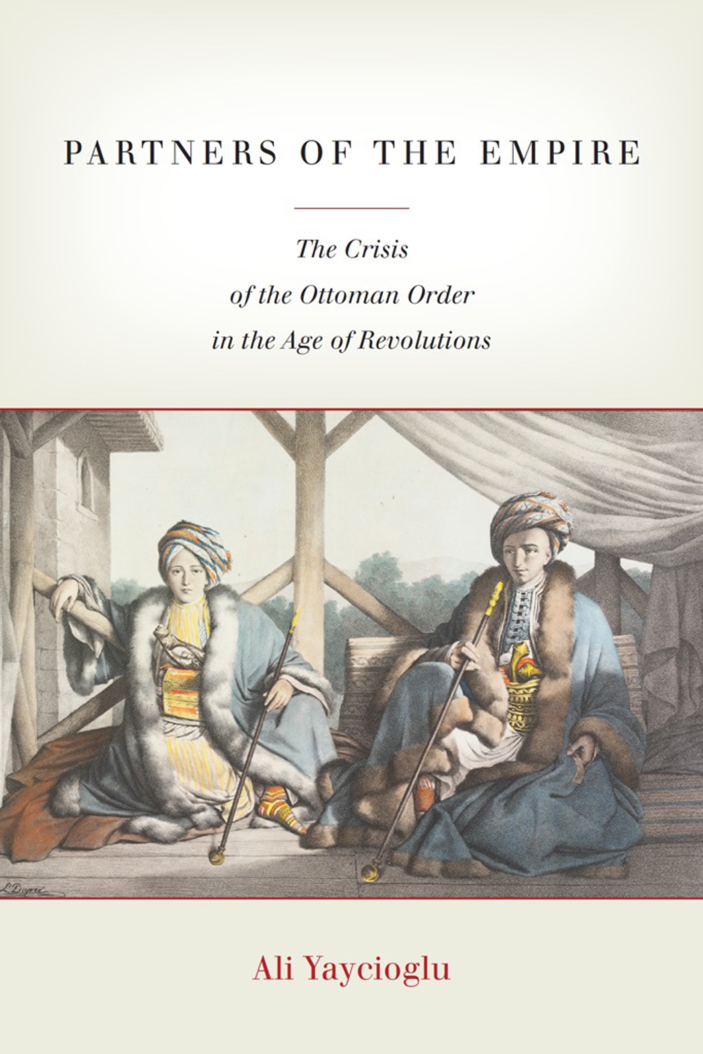 Partners of the Empire The Crisis of the Ottoman Order in the Age of Revolutions 1st Edition