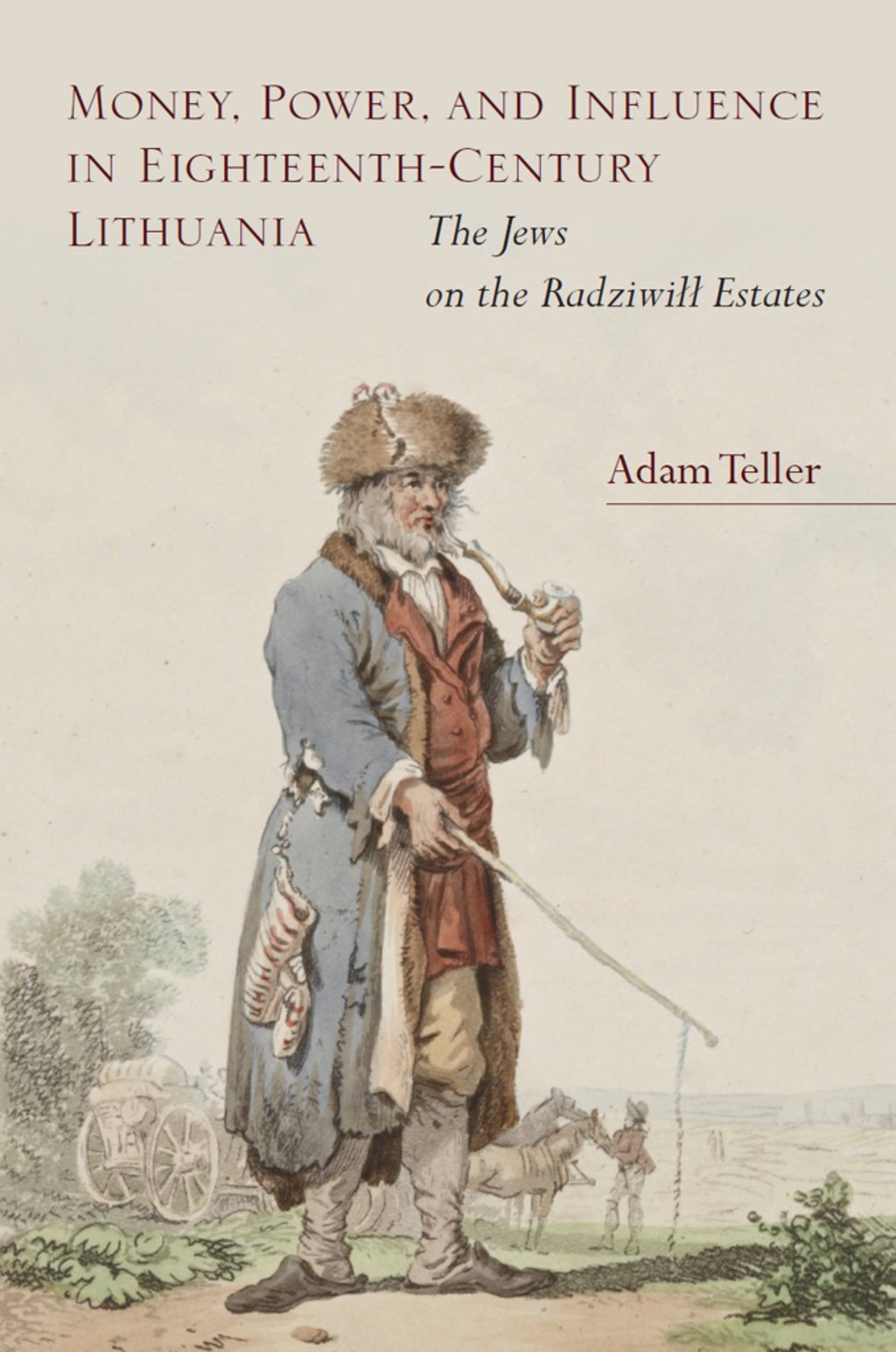 Money, Power, and Influence in Eighteenth-Century Lithuania The Jews on the Radziwiłł Estates 1st Edition