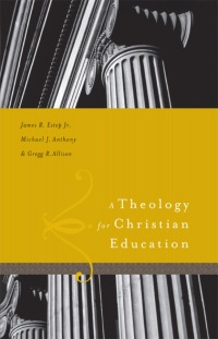 Cover image: A Theology for Christian Education 1st edition 9780805444575