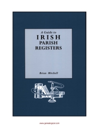 Cover image: A Guide to Irish Parish Registers 1st edition 9780806312156