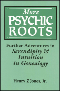 صورة الغلاف: More Psychic Roots: Further Adventures in Serendipity & Intuition in Genealogy 1st edition 9780806315249