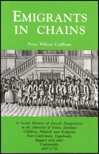 Cover image: Emigrants in Chains: A Social History of Forced Emigration to the Americas of Felons, Destitute Children, Political and Religious Non-Conformists, Vagabonds, Beggars and Other Undesirables, 1607-1776 1st edition 9780806317786