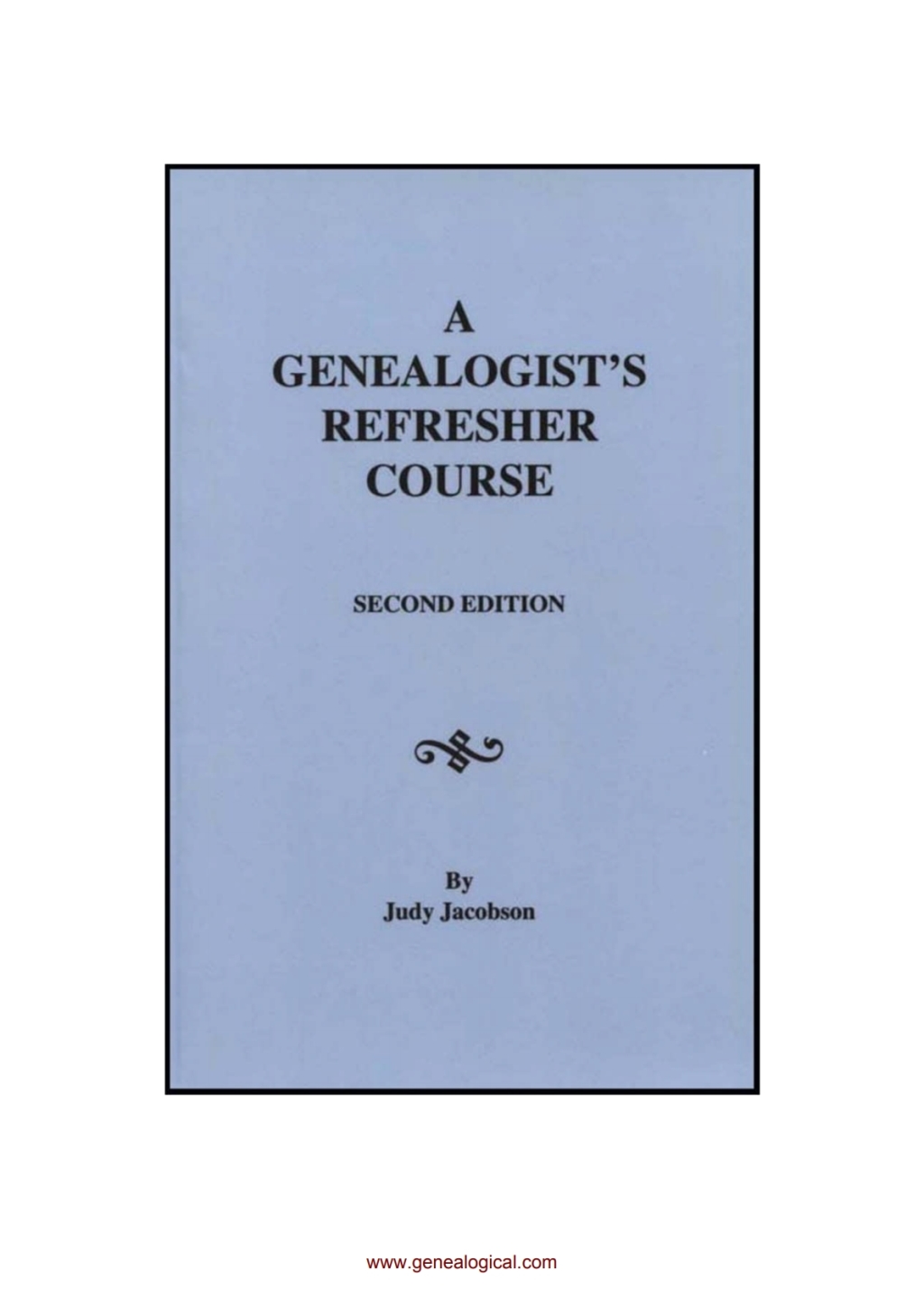 A Genealogist’s Refresher Course: Second Edition 2nd Edition