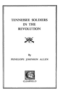 Imagen de portada: Tennessee Soldiers in the Revolution: A Roster of Soldiers Living During the Revolutionary War in the Counties of Washington and Sullivan 1st edition 9780806306667