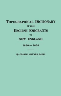 Cover image: Topographical Dictionary of 2885 English Emigrants to New England, 1620-1650 1st edition 9780806300191