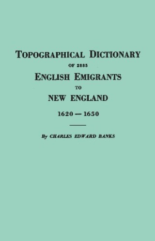 Cover image: Topographical Dictionary of 2885 English Emigrants to New England, 1620-1650 1st edition 9780806300191