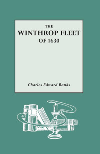 Omslagafbeelding: The Winthrop Fleet of 1630: An Account of the Vessels, the Voyage, the Passengers and Their English Homes, from Original Authorities 1st edition 9780806320908