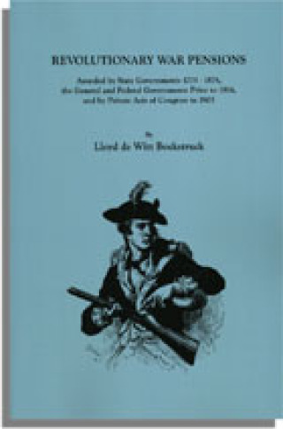 Titelbild: Revolutionary War Pensions: Awarded by State Governments 1775-1874, the General and Federal Governments Prior to 1814, and by Private Acts of Congress to 1905 1st edition 9780806318691